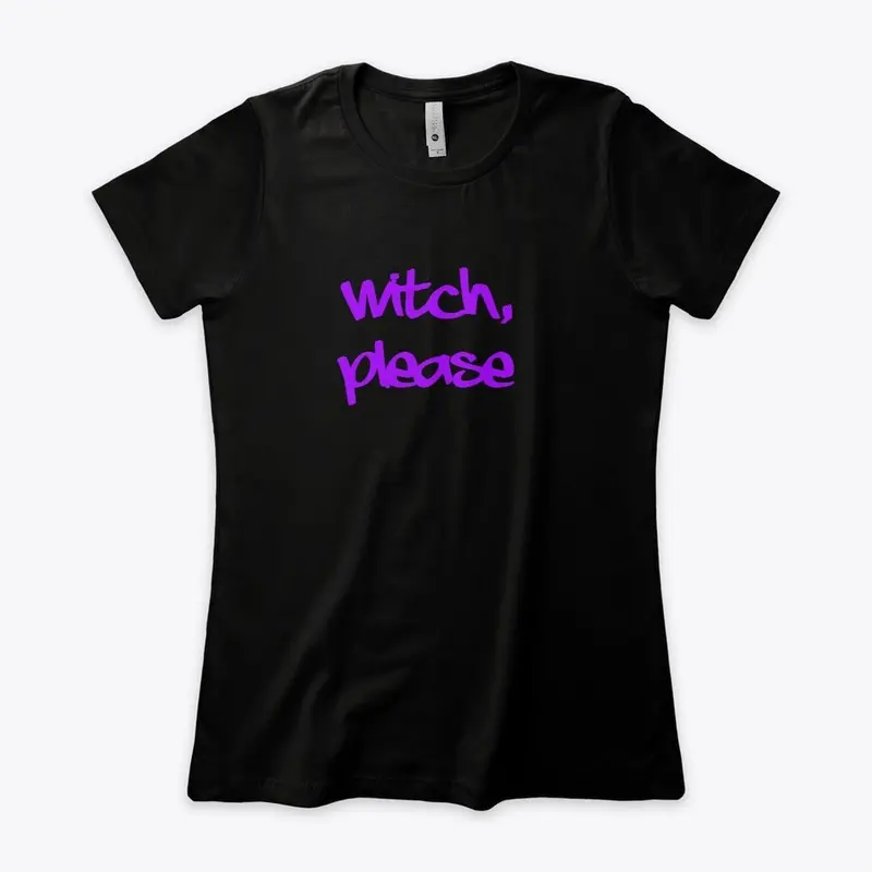 Witch, please - T-Shirt Woman